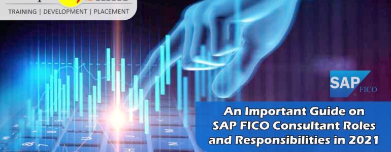 An Important Guide on SAP FICO Consultant Roles and Responsibilities in 2021