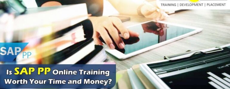Is SAP PP Online Training Worth Your Time and Money?